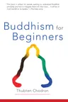 Buddhism for Beginners by Thubten Chodron